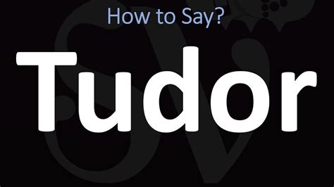 tudor how to pronounce|how do you spell tudor.